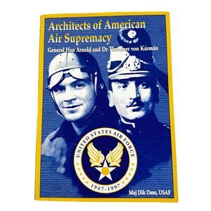 Book Architects of American Air Supremacy Hap Arnold Theodore von Karman Daso